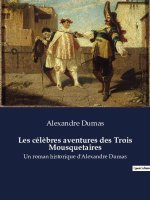 Les cél?bres aventures des Trois Mousquetaires