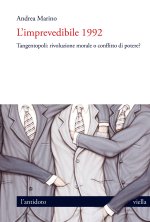 imprevedibile 1992. Tangentopoli: rivoluzione morale o conflitto di potere?