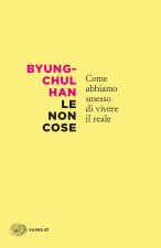 non cose. Come abbiamo smesso di vivere il reale