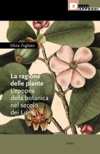ragione delle piante. L'epopea della botanica nel secolo dei Lumi