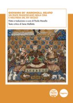 Giovanni de' Marignolli, Relatio. Un frate francescano nella Cina e nell'India del XIV secolo
