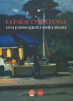 Baracchina Rossa. Una passeggiata nella storia