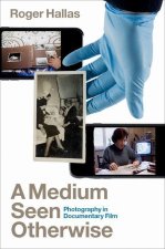 A Medium Seen Otherwise: Photography and Documentary Film