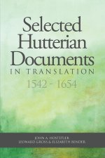 Selected Hutterian Documents in Translation, 1542-1654