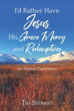 I'd Rather Have Jesus, His Grace, Mercy and Redemption