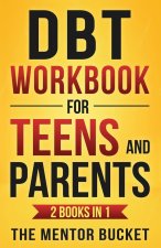 DBT Workbook for Teens and Parents (2 Books in 1) - Effective Dialectical Behavior Therapy Skills for Adolescents to Manage Anger, Anxiety, and Intens