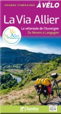 LA VIA ALLIER - LES VELOUROUTES D' AUVERGNE DE NEVERS A LANGOGNE