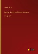 Human Nature, and Other Sermons