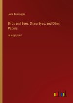 Birds and Bees, Sharp Eyes, and Other Papers
