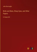 Birds and Bees, Sharp Eyes, and Other Papers