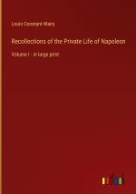 Recollections of the Private Life of Napoleon