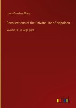 Recollections of the Private Life of Napoleon