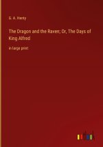 The Dragon and the Raven; Or, The Days of King Alfred