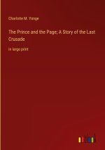 The Prince and the Page; A Story of the Last Crusade
