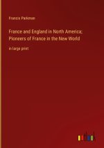 France and England in North America; Pioneers of France in the New World