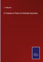 A Treatise on Plane Co-Ordinate Geometry