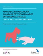 Manual clínico de cirugía avanzada de tejidos blandos en peque?os animales. Cabeza, tórax y sistema endocrino