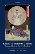 Kabuki's Nineteenth Century Stage and Print in Early Modern Edo (Hardback)