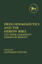 Dress Hermeneutics and the Hebrew Bible: Let Your Garments Always Be Bright