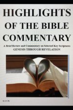 Highlights of the Bible Commentary: A Brief Review and Commentary on Selected Key Scriptures