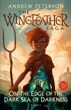On the Edge of the Dark Sea of Darkness: The Wingfeather Saga Book 1