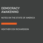 Democracy Awakening: Notes on the State of America
