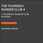 The Thursday Murder Club 4: A Thursday Murder Club Mystery