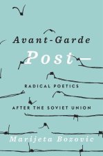 Avant–Garde Post – Radical Poetics after the Soviet Union
