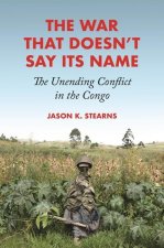 The War That Doesn′t Say Its Name – The Unending Conflict in the Congo
