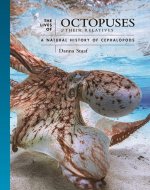 The Lives of Octopuses and Their Relatives – A Natural History of Cephalopods