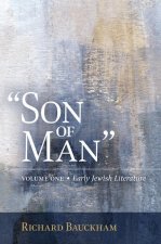 Son of Man: Early Jewish Literature Volume 1
