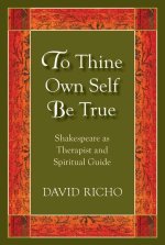 To Thine Own Self Be True: Shakespeare as Therapist and Spiritual Guide