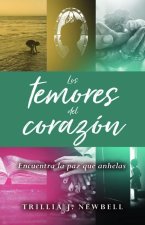 Los Temores del Corazón (Fear and Faith): Encuentra La Paz Que Anhelas