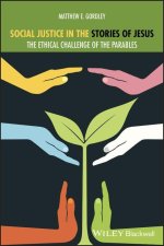 Parables and Social Justice: Jesus's Challenging Invitation to Embrace Our Humanity and Cultivate an Ethic of Love, Mercy, and Justice