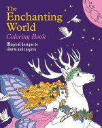 The Enchanting World Coloring Book: Magical Designs to Charm and Inspire