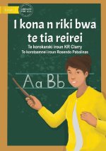 I Can Be A Teacher - I kona n riki bwa te tia reirei? (Te Kiribati)