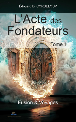 L'ACTE DES FONDATEURS - TOME 1