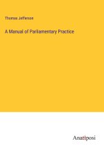 A Manual of Parliamentary Practice