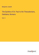 The Epistles of St. Paul to the Thessalonians, Galatians, Romans