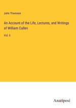 An Account of the Life, Lectures, and Writings of William Cullen