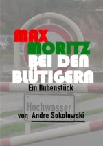 MAX MORITZ BEI DEN BLÜTIGERN