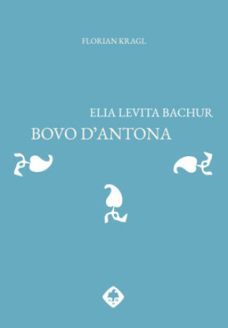Elia Levita Bachur: Bovo d Antona