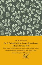 Dr. E. Zachariä's, Reise in den Orient in den Jahren 1837 und 1838