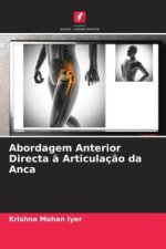 Abordagem Anterior Directa ? Articulaç?o da Anca