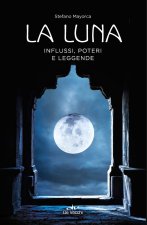 luna. Influssi, poteri, leggende