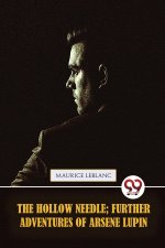 The Hollow Needle; Further adventures of Ars?ne Lupin