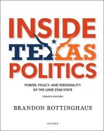Inside Texas Politics Power, Policy, and Personality in the Lone Star State  (Paperback)