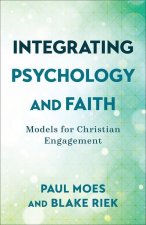 Integrating Psychology and Faith: Models for Christian Engagement