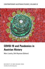 Covid-19 and Pandemics in Austrian History (Contemporary Austrian Studies, Vol. 32)