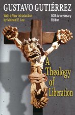 A Theology of Liberation: History, Politics, and Salvation 50th Anniversary Edition with New Introduction by Michael E. Lee)